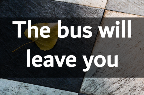 The-bus-will-leave-you